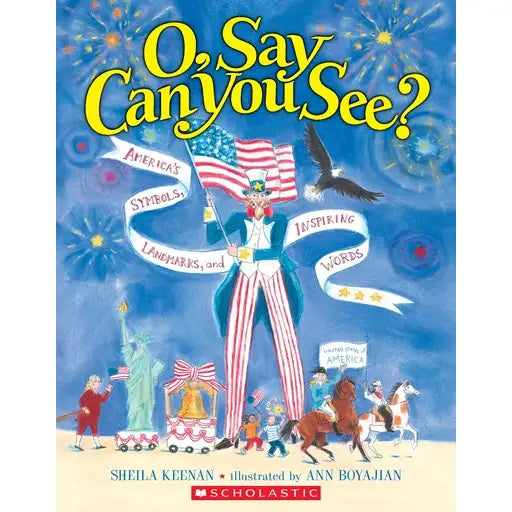 O, Say Can You See? America's Symbols, Landmarks, And Important Words