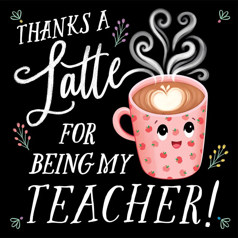 Thanks a Latte for Being My Teacher