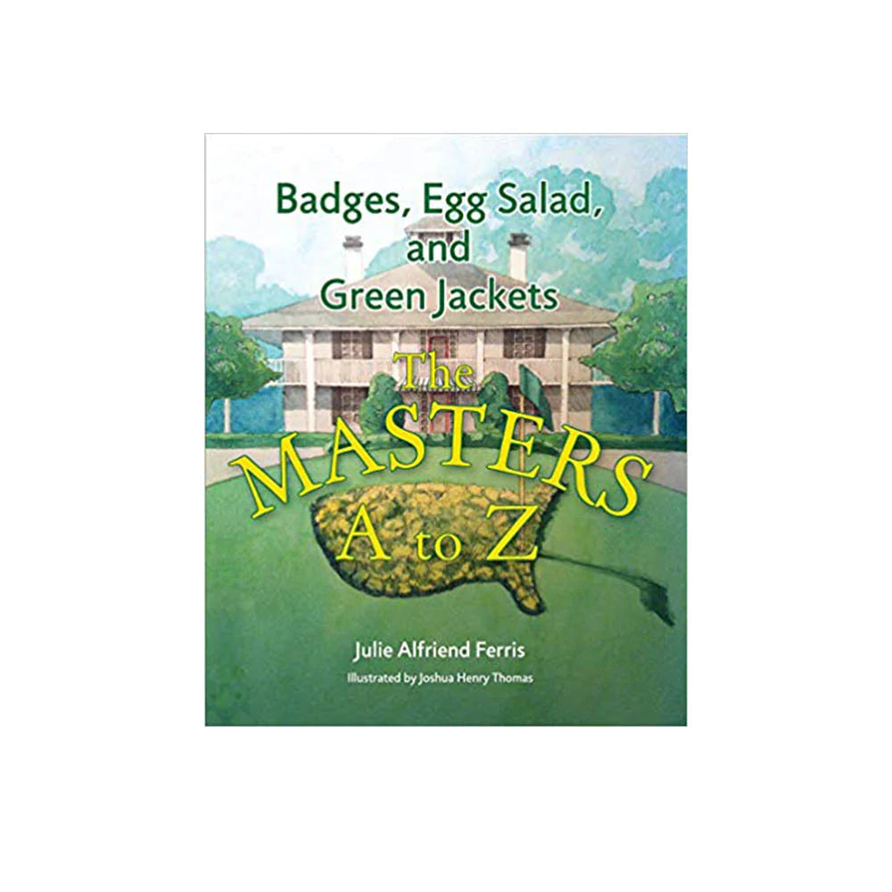 Badges, Egg Salad, and Green Jackets: The Masters A to Z