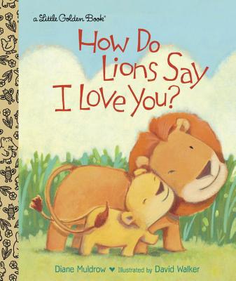 How Do Lions Say I Love You? (Golden Book)